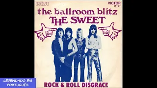 Sweet - The Ballroom Blitz (Tradução / Legendado em Português)
