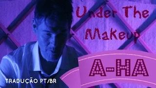 ♡ A-ha - Under The Makeup | LEG.TRADUÇÃO PT/BR