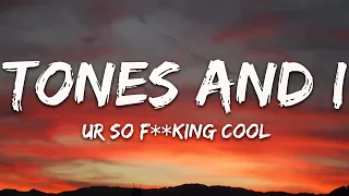 Tones and I - Ur So F**kInG cOoL (Lyrics) | 8D Audio 🎧