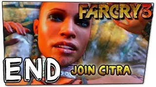 Far Cry 3 Ending Xbox/PS3/PC Gameplay Walkthrough Part 46 - Join Citra Ending [HD]