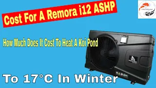 Costs For A Remora i12 Air Source Heat Pump - How Much Does It Cost To Heat A Koi Pond To 17°C