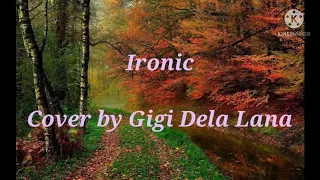 Ironic Cover by Gigi Dela Lana (Lyrics)