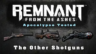 Remnant: Apocalypse Tested - The Other Shotguns (Coach Gun, Repulsor, Sporebloom)