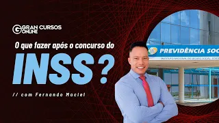 O que fazer após o concurso do INSS?  com Fernando Maciel