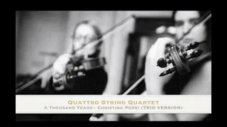 'A Thousand Years' - Christina Perri - String TRIO - Quattro String Quartet