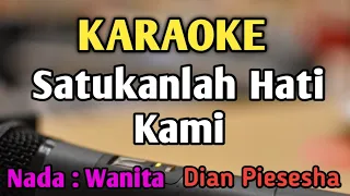 SATUKANLAH HATI KAMI - KARAOKE || NADA WANITA CEWEK || Pop Nostalgia || Dian Piesesha