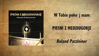 Roland Patzleiner - W Tobie pokòj mam (Polski Piesn)