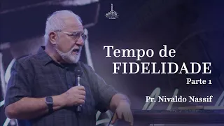 TEMPO DE FIDELIDADE | Pr. Nivaldo Nassif