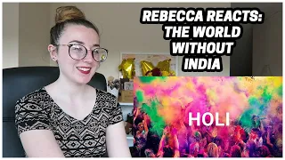 Rebecca Reacts: The World Without India - What Would It Look Like?