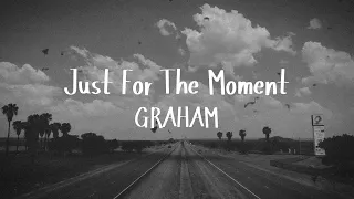 GRAHAM - Just For The Moment (Official Lyric Video)