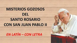 Misterios Gozosos con letanías en latín, rezados por San Juan Pablo II. Letra en latín y español.