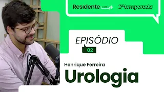 A escolha de urologia como especialidade médica | ResidenteCast  2ª temporada com Henrique Ferreira