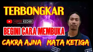 CARA MEMBUKA CAKRA AJNA/MATA KETIGA | KANG TRO