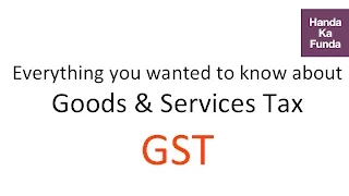 Everything about GST (Goods and Services Tax) - Factopedia - GK Video Tutorials