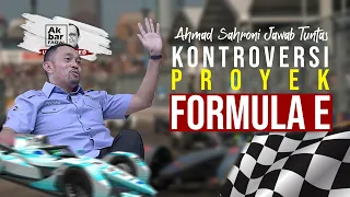 AHMAD SAHRONI JAWAB TUNTAS: KONTROVERSI PROYEK FORMULA E | AF UNCENSORED