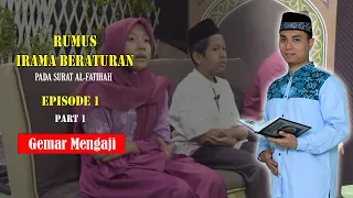 GEMAR MENGAJI | EPS 1 AL FATIHAH RUMUS IRAMA BERATURAN PART 1