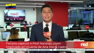 Red+ | Fiscalía capturó a Paúl Naranjo, joven implicado en muerte de Ana María Castro