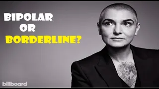 Sinead O’Connor Death- Why was she diagnosed as Bipolar and not  Borderline Personality Disorder?