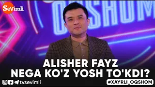 Xayrli Oqshom -  ALISHER FAYZ NEGA KO'Z YOSH TO'KDI?