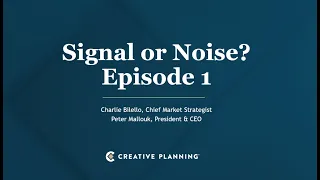 Signal or Noise? | Episode 1 | Charlie Bilello | Peter Mallouk | Creative Planning