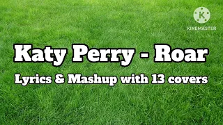 Katy Perry - Roar (Lyrics & Mashup with 13 covers)