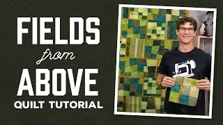 Make a "Fields From Above" Quilt with Rob Appell of Man Sewing (Video Tutorial)