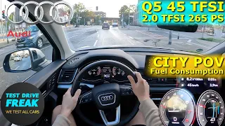 2023 Audi Q5 45 TFSI Quattro S-Line 265 PS CITY POV DRIVE with Fuel Consumption