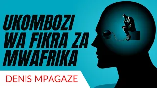 UKOMBOZI WA FIKRA ZA MWAFRIKA - Denis Mpagaze