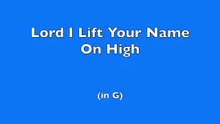 Lord I Lift Your Name On High (G) | Maranatha! Music