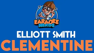 Elliott Smith - Clementine (Karaoke)