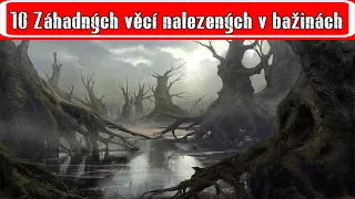 10 Záhadných věcí nalezených v bažinách