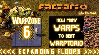 Warpzone 6 // - - - E X P A N D I N G - - - // How Many WARPS to Beat WARPTORIO?