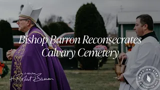 Bishop Barron Reconsecrates Calvary Cemetery