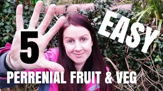 5 EASY Perennial Fruit & Vegetables (Great Crops For Years To Come)