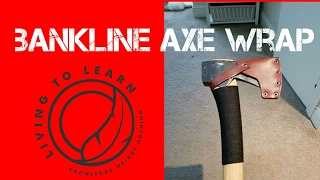 An easy bankline axe wrap