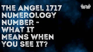 The Angel 1717 Numerology Number ☀ What It Means When You See It?