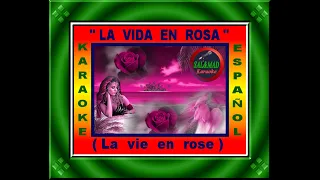 LA VIDA EN ROSA – (LA VIE EN ROSE) – KARAOKE (HOMBRE)- ESPAÑOL