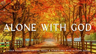 Alone with God : Instrumental Worship & Prayer Music With Scriptures & Autumn Scene 🍁Piano Worship