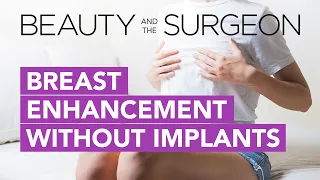 Breast Enhancement Without Implants - Beauty and the Surgeon Episode 83