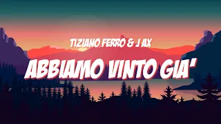 ABBIAMO VINTO GIÀ - Tiziano Ferro & J Ax (lyrics/testo)
