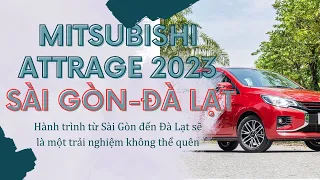 Trải nghiệm Mitsubishi Attrage Sài Gòn - Đà Lạt. Cái kết nó lạ lắm