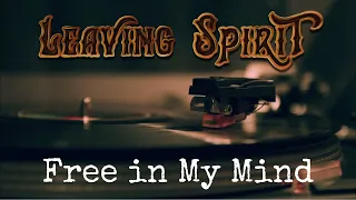 Leaving Spirit | Free in My Mind (Official Video)