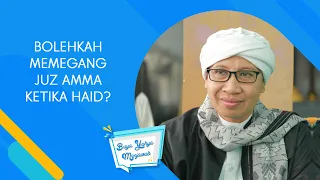 Bolehkah Memegang Juz Amma Ketika Haid? - Buya Yahya Menjawab