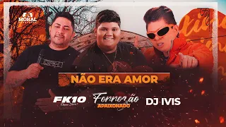 Não era Amor - FK10 feat. @DjIvis - ( CD FORROZÃO APAIXONADO)