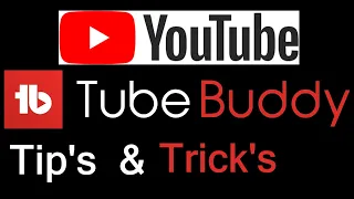 You Tube tips and tricks using Tube Buddy