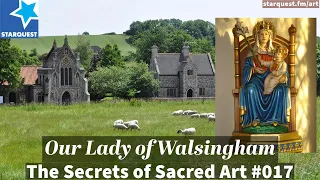 Our Lady of Walsingham: Hidden in Plain Sight? - The Secrets of Sacred Art