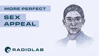 Sex Appeal | Radiolab Presents: More Perfect Podcast | Season 2 Episode 5