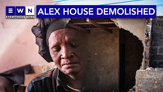 "I just need a proper place to stay" - Alex house demolished