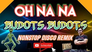 OH NA NA | BUDOTS BUDOTS NONSTOP DISCO REMIX 2023 | DjCarlo Remix Collection