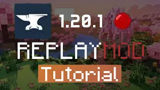 How to download and install the Minecraft Replay mod (Forge 1.20.1)